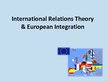 Presentations 'International Relations Theory and European Integration', 1.
