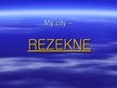 Presentations 'My City - Rezekne', 1.
