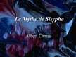 Presentations 'Une presentation de "Le Mythe de Sisyphus" d'Albert Camus', 1.