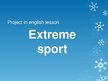 Presentations 'Extreme Sport', 1.