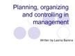Presentations 'Planning, Organizing and Controlling in Management', 1.