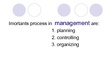 Presentations 'Planning, Organizing and Controlling in Management', 4.