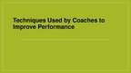 Presentations 'Techniques Used by Coaches to Improve Performance', 1.