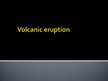 Presentations 'Volcanic Eruption', 1.