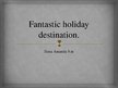 Presentations 'My Fantastic Holiday Destination', 1.