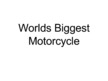 Presentations 'Worlds Biggest Motorcycle', 1.
