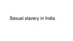 Presentations 'Sexual Slavery in India', 1.