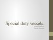 Presentations 'Special Duty Vessels', 1.
