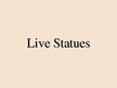 Presentations 'Live Statues', 1.