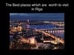 Presentations 'Best Places which Are Worth to Visit in Riga', 1.