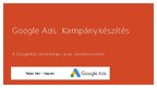 Presentations 'Google Ads Kampány Készítés. Összefoglaló', 1.
