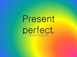 Presentations 'Present Perfect', 1.