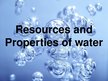 Presentations 'Resources and Properties of Water', 1.