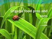Presentations 'Organic Food Pros and Cons', 1.