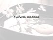 Presentations 'Ayurvedic Medicine', 1.