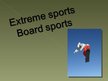 Presentations 'Extreme Sports - Board Sport', 1.