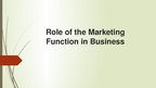 Presentations 'Role of the Marketing Function in Business', 1.
