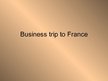 Presentations 'Business Trip to France', 1.