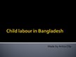 Presentations 'Child Labour in Bangladesh', 1.