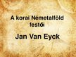 Presentations 'Jan Van Eyck', 1.