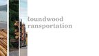 Presentations 'Roundwood Transportation', 1.