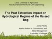 Presentations 'The Peat Extraction Impact on Hydrological Regime of the Raised Bog', 1.