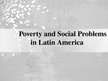 Presentations 'Poverty in Latin America', 1.