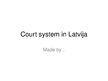 Presentations 'Court System in Latvia', 1.