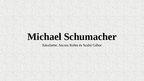 Presentations 'Michael Schumacher', 1.