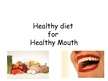 Presentations 'Healthy Diet for Healthy Mouth', 7.