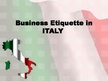 Presentations 'Business Etiquette in Italy', 1.