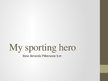 Presentations 'My Sporting Hero', 1.