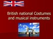 Presentations 'British National Costumes and Music Instruments', 1.