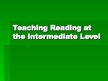 Presentations 'Teaching Reading at the Intermediate Level', 1.