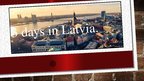 Presentations 'Three Days in Latvia', 1.