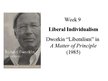 Presentations 'Liberal Individualism Dworkin "Liberalism" in A Matter of Principle (1985)', 1.